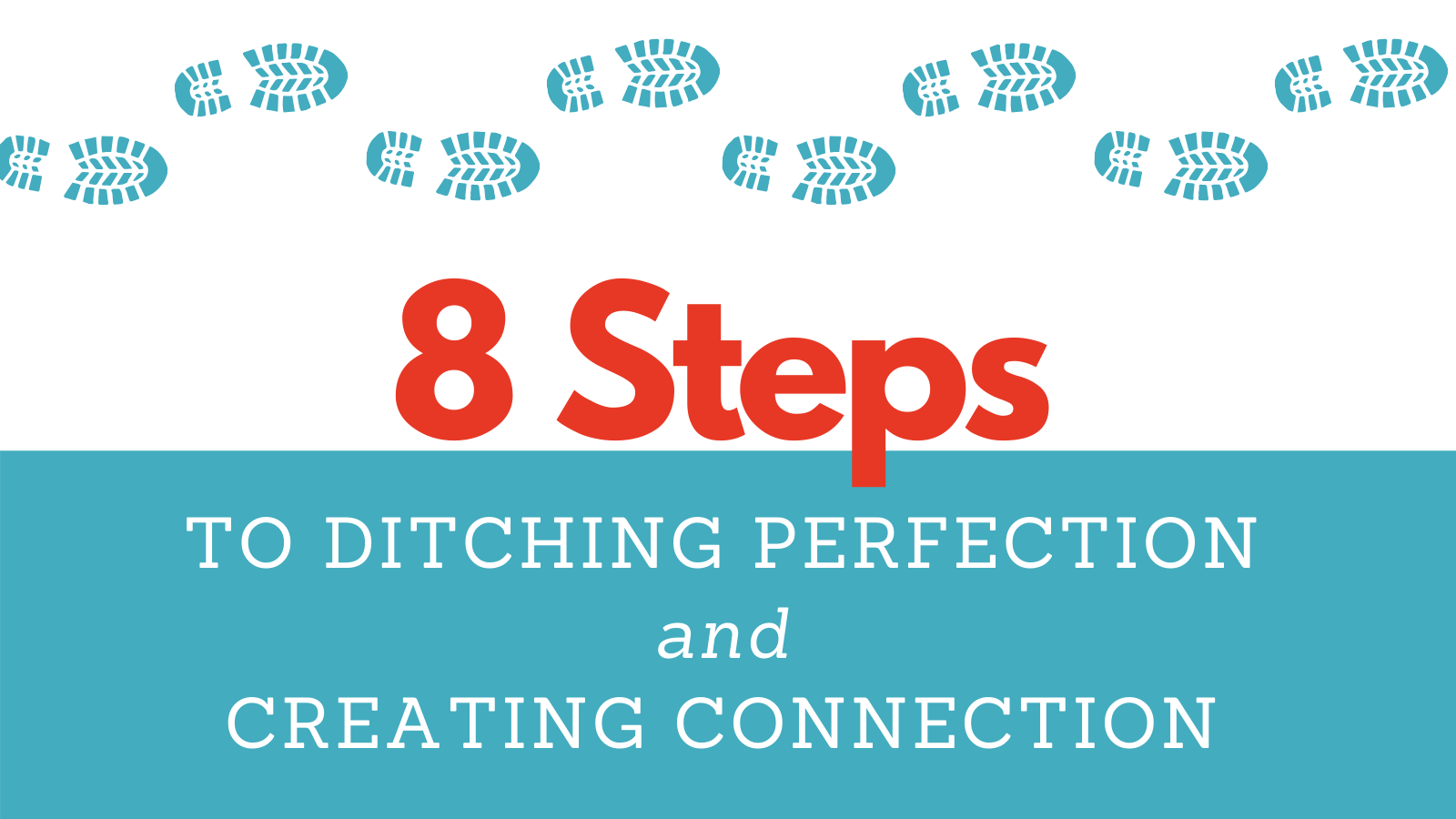 8 Steps to Ditching Perfection and Creating Connection