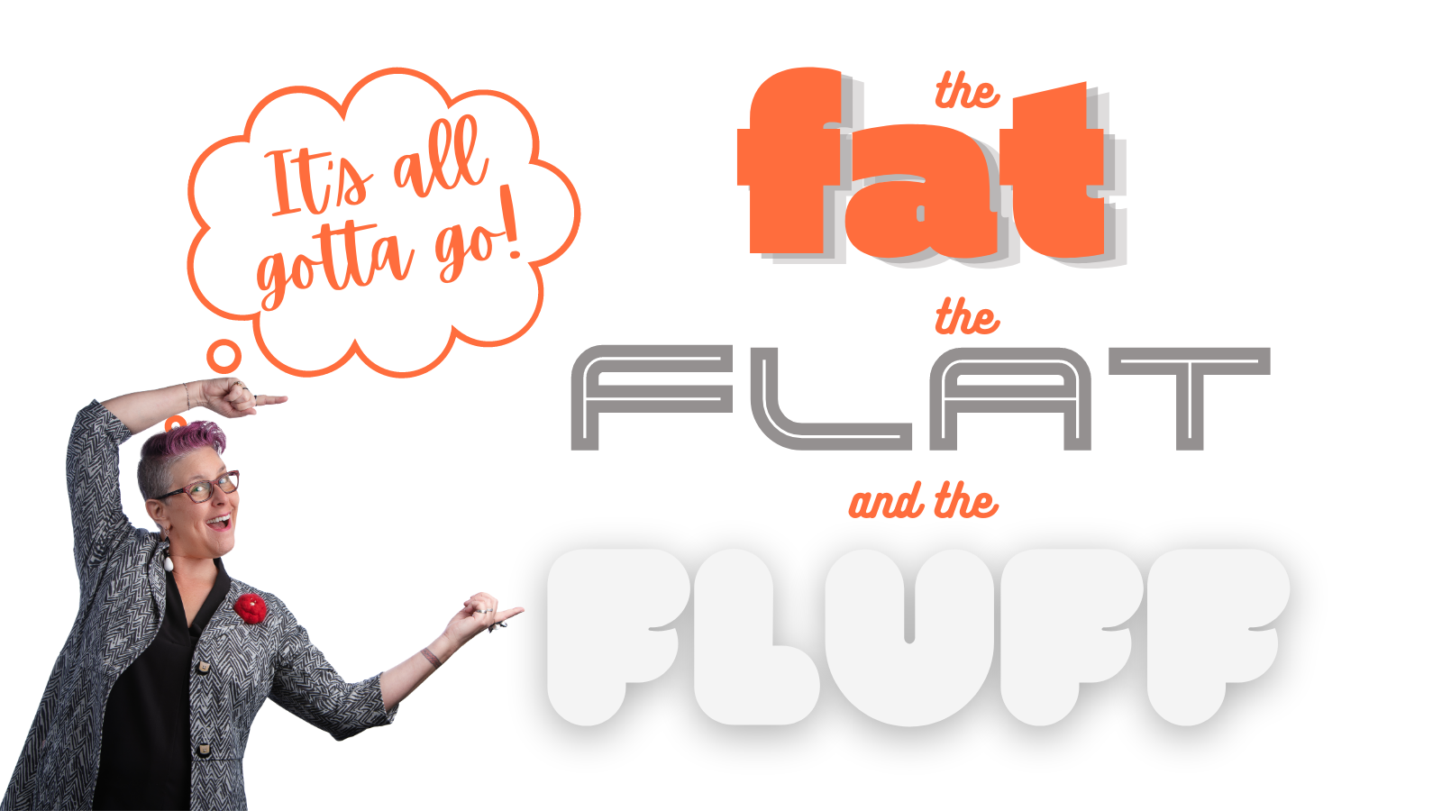 The fat, the flat, and the fluff